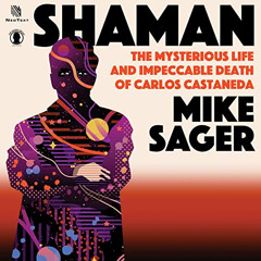 ACCESS PDF 📑 Shaman: The Mysterious Life and Impeccable Death of Carlos Castaneda by