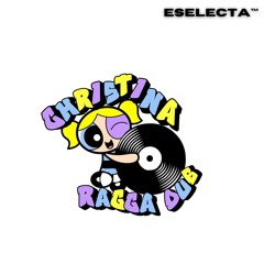 E SELECTA - CHRISTINA RAGGA DUB (FREE DL)