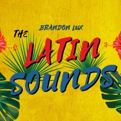 LATIN SOUNDS - BRANDON LUX (OUT NOW)