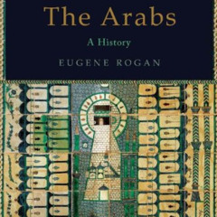 [Access] EBOOK 📰 The Arabs: A History by  Eugene Rogan [KINDLE PDF EBOOK EPUB]