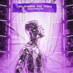 Tony Anve - Closer To You (original Mix)