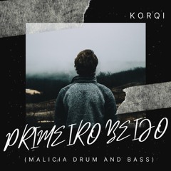Korqi- Primeiro Beijo (Malicia Drum And Bass)