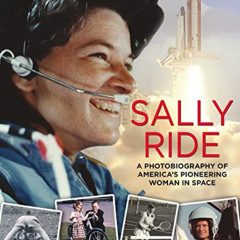[VIEW] EPUB 📌 Sally Ride: A Photobiography of America's Pioneering Woman in Space: A