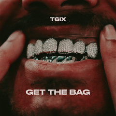 T6 - Get The Bag