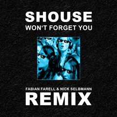 Shouse - Won't Forget You (Fabian Farell & Nick Selbmann Remix)