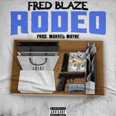 Fred Blaze - Rodeo(Prod. Marvel Mayne)