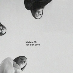 Mixtape 03 - Tas Bien Loca