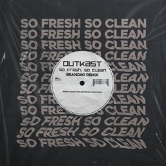 Outkast - So Fresh, So Clean (Dan Brandao remix)