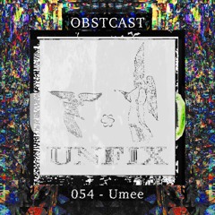 OBSTCAST 054 >>> Umee