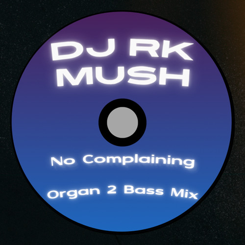 Dj Rk Stream Dj RK & Mush - No Complaining by Dj RK | Listen online for free ...