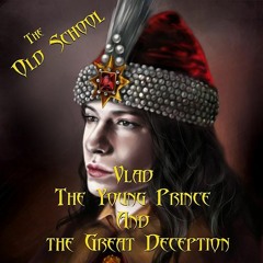 1. Vlad The Young Prince And The Great Deception