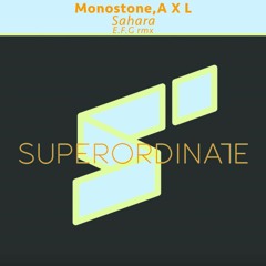Monostone, A X L - Sahara (E.F.G. Remix)