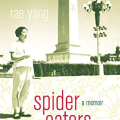 [ACCESS] EPUB 📒 Spider Eaters: A Memoir by  Rae Yang [EBOOK EPUB KINDLE PDF]