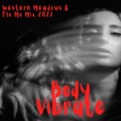 BoDy ViBrAtE - Western Meadows & Flo Mo Mix 2023