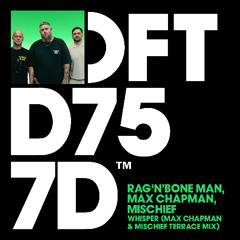Rag'n'Bone Man, Max Chapman, Mischief - Whisper (Max & Mischief's Terrace Mix)