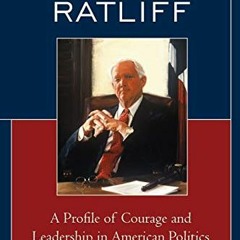 READ EPUB KINDLE PDF EBOOK Bill Ratliff: A Profile of Courage and Leadership in American Politics by