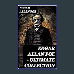 {PDF} ❤ Edgar Allan Poe - Ultimate Collection: 160+ Short Stories, Novels & Poems (Including Essay