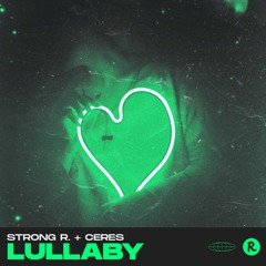 Strong R. + Ceres - Lullaby (Free Extended Download)