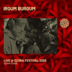 IRGUM BURGUM - Live @ Ozora Festival 2025 | Ozora Stage