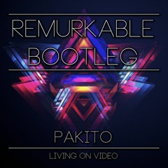 Pakito - Living On Video (Remurkable Bootleg)