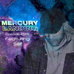 Mercury Landing Episode #030 Feat. Sef
