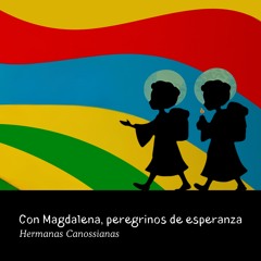 Con Magdalena, peregrinos de esperanza