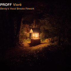 PROFF - Vlore (Bendy Vocal Breaks Rework)