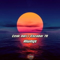 Cenk Dari & Escobar (TR) - Always (Original Mix) #Coming Soon to BEATPORT