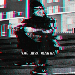 she just wanna