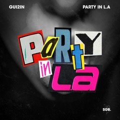 GUI2IN - Party In L.A. (Extended Mix)