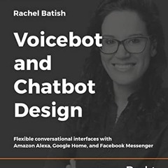 free EBOOK 💞 Voicebot and Chatbot Design: Flexible conversational interfaces with Am
