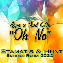 Aspa x Mad Clip - Oh No ( Dj Stamatis & Hunter ) ReMix 2022