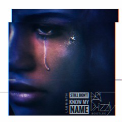 Still Don´t Know My Name (Bad Grizzly Bootleg)