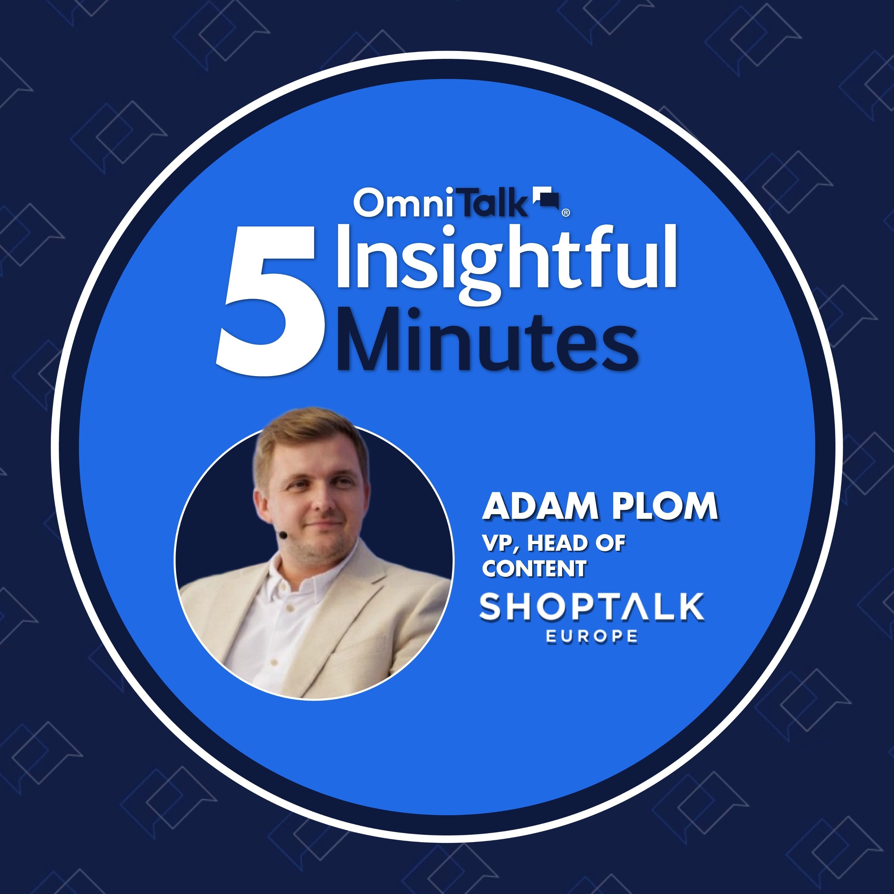 What to Expect At Shoptalk Europe 2026: A Conversation With Adam Plom | 5IM