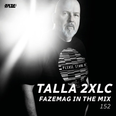 Talla 2XLC – FAZEmag In The Mix 152