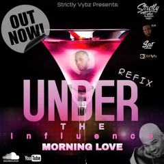 Under The Influence Vs Morning Love Refix By Dj Brownin (Strictly Vybz Sound)