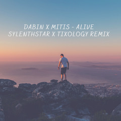 Dabin X MitiS - Alive (Sylenthstar & Tixology Remix)