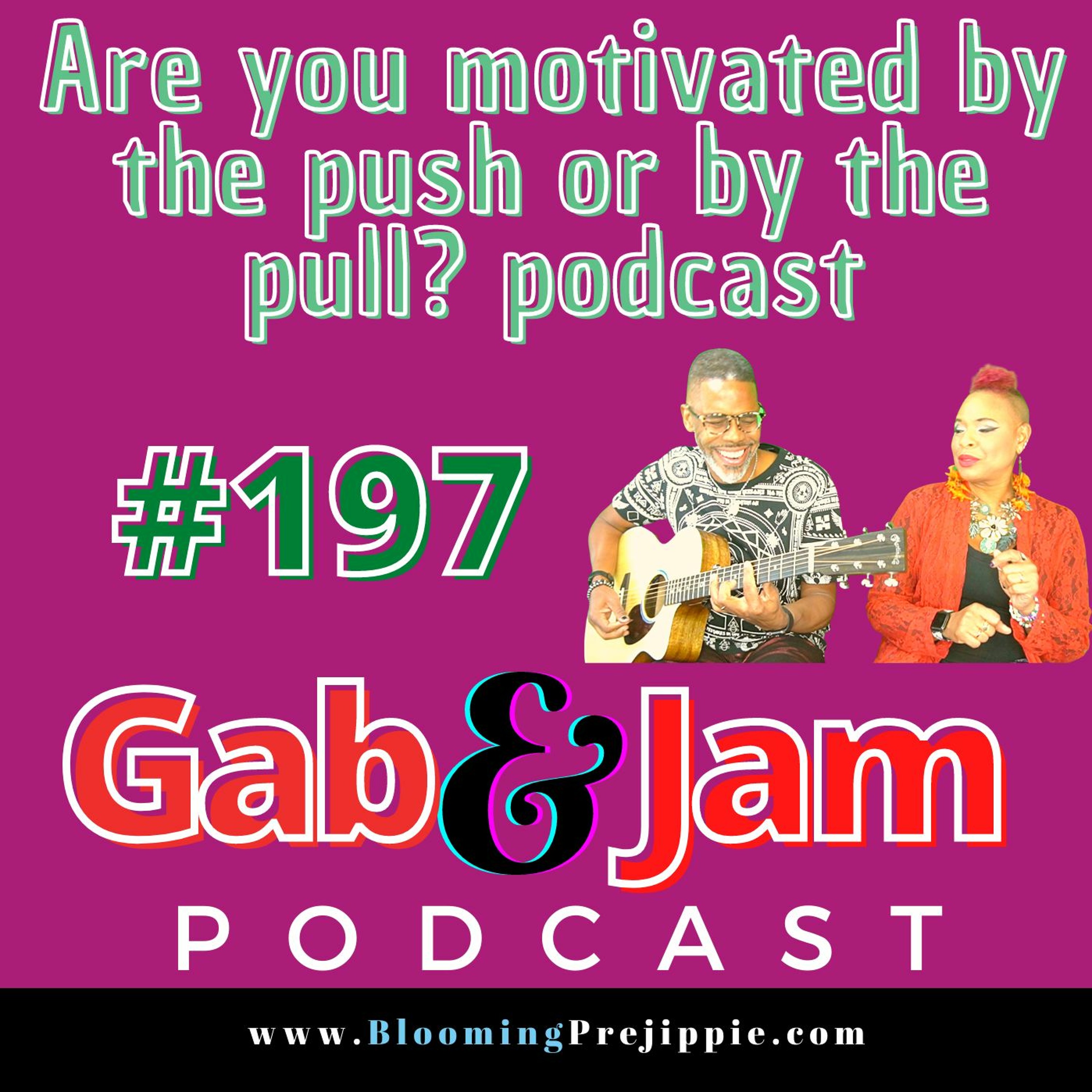 197 Are You Motivated By The Push Or By The Pull? Podcast episode artwork