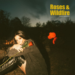 Roses & Wildfire