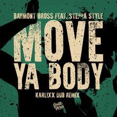 Baymont Bross - Move Ya Body Ft. Steppa Style (Karlixx Dub Remix)