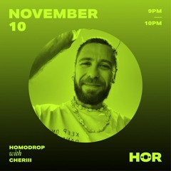 HOMODROP - CHERIII @ HÖR (November 10th 2020)