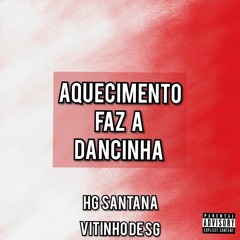 AQUECIMENTO DA DANCINHA [ HG SANTANA & VITINHO DE SG ] TIK TOK