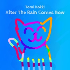 02 Tomi Kokki - After The Rain Comes Bow