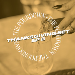 The Pourdown Ep 2 (Thanksgiving Set)