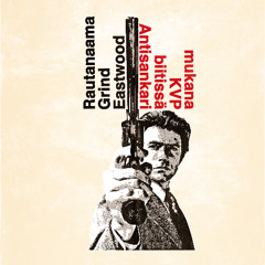 Grind Eastwood (mukana KVP, biitissä Antisankari)