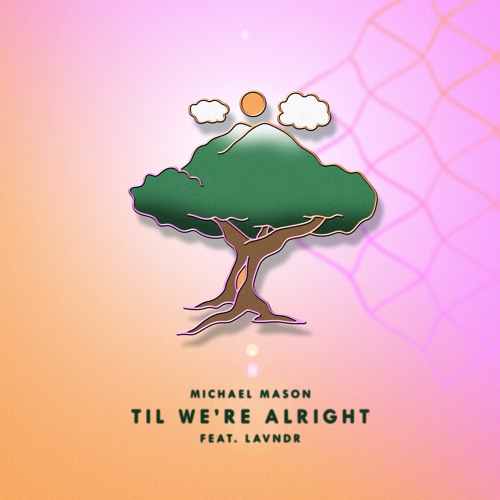 Til We're Alright (Ft. Lavndr)
