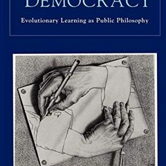 [Get] [EBOOK EPUB KINDLE PDF] Pragmatist Democracy: Evolutionary Learning as Public P