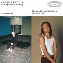 AYZON & S. FIDELITY — Fidelity Radio Club (Episode 013)