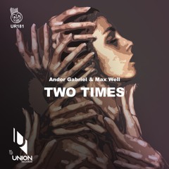 Andor Gabriel & Max Well  "Two Times" (Original mix) UR181 *prewiev