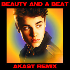 Beauty And A Beat (AKAST Remix) PITCHED +1